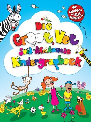 cover image of Die Groot, Vet Suid-Afrikaanse Kindergrapboek